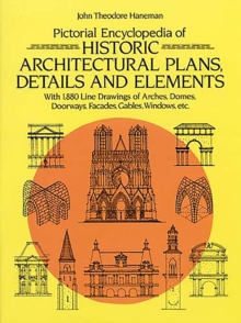 Pictorial Encyclopedia of Historic Architectural Plans, Details and Elements : With 1880 Line Drawings of Arches, Domes, Doorways, Facades, Gables, Windows, etc.