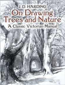 On Drawing Trees and Nature : A Classic Victorian Manual