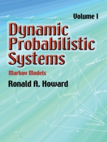 Dynamic Probabilistic Systems, Volume I : Markov Models