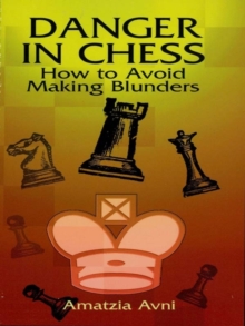 Danger in Chess : How to Avoid Making Blunders