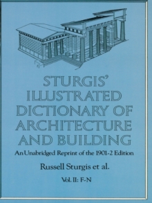 Sturgis' Illustrated Dictionary of Architecture and Building : An Unabridged Reprint of the 1901-2 Edition, Vol. II