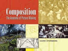 Composition : The Anatomy of Picture Making