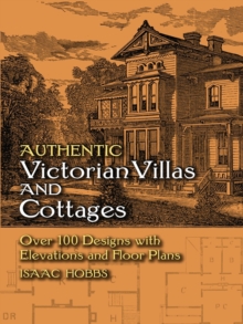 Authentic Victorian Villas and Cottages : Over 100 Designs with Elevations and Floor Plans