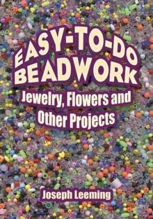 Easy-to-Do Beadwork : Jewelry, Flowers and Other Projects