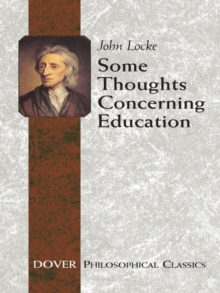 Some Thoughts Concerning Education : (Including Of the Conduct of the Understanding)