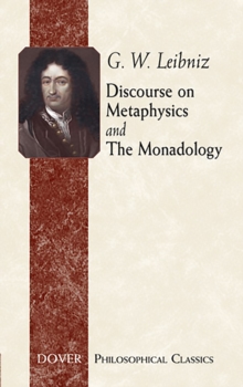 Discourse on Metaphysics and The Monadology