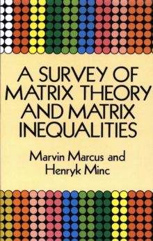 A Survey of Matrix Theory and Matrix Inequalities