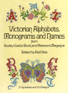 Victorian Alphabets, Monograms and Names for Needleworkers : from Godey's Lady's Book