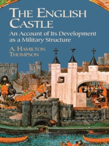 The English Castle : An Account of Its Development as a Military Structure