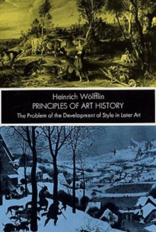 Principles of Art History : The Problem of the Development of Style in Later Art, Paperback Book Principles of Art History : The Problem of the Development of Style in Later Art, Paperback Book