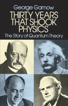 Thirty Years That Shook Physics : The Story of Quantum Theory