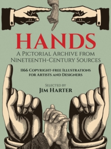 Hands : A Pictoral Archive from Nineteenth-Century Sources