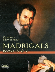 Claudio Monteverdi : Madrigals Books IV & V, Paperback / softback Book Claudio Monteverdi : Madrigals Books IV & V, Paperback / softback Book