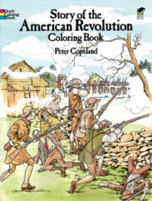 Story of the American Revolution Coloring Book, Paperback / softback Book Story of the American Revolution Coloring Book, Paperback / softback Book