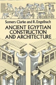 Ancient Egyptian Construction and Architecture, Paperback / softback Book Ancient Egyptian Construction and Architecture, Paperback / softback Book