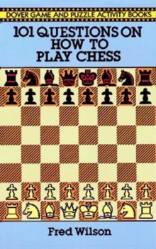 How to Play Chess : 101 Questions and Answers, Paperback / softback Book How to Play Chess : 101 Questions and Answers, Paperback / softback Book