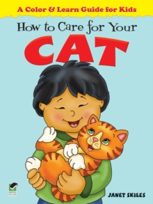 How to Care for Your Cat : A Color & Learn Guide for Kids