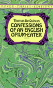 Confessions of an English Opium-Eater, Paperback / softback Book Confessions of an English Opium-Eater, Paperback / softback Book