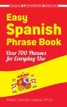 Easy Spanish Phrase Book NEW EDITION : Over 700 Phrases for Everyday Use