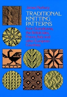 Traditional Knitting Patterns : from Scandinavia, the British Isles, France, Italy and Other European Countries