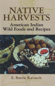 Native Harvests : American Indian Wild Foods and Recipes