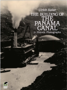 The Building of the Panama Canal in Historic Photographs