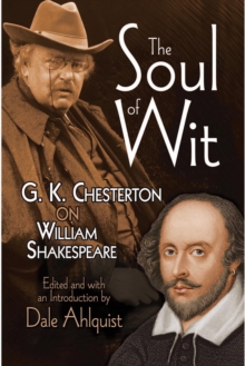 The Soul of Wit : G. K. Chesterton on William Shakespeare