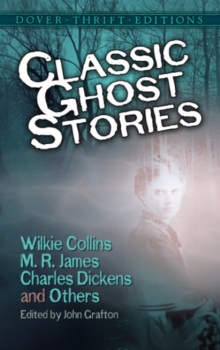 Classic Ghost Stories by Wilkie Collins, M. R. James, Charles Dickens and Others