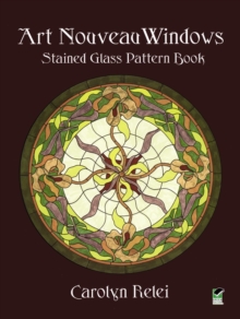 Art Nouveau Windows Stained Glass Pattern Book, Paperback / softback Book Art Nouveau Windows Stained Glass Pattern Book, Paperback / softback Book