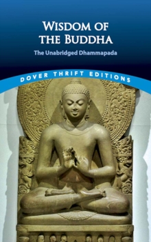 The Wisdom of the Buddha : The Unabridged Dhammapada, Paperback Book The Wisdom of the Buddha : The Unabridged Dhammapada, Paperback Book