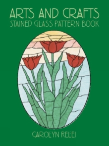 Arts & Crafts Stained Glass Pattern Book, Paperback / softback Book Arts & Crafts Stained Glass Pattern Book, Paperback / softback Book