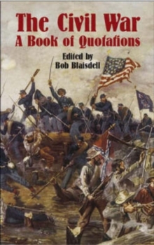 The Civil War : A Book of Quotation, Paperback / softback Book The Civil War : A Book of Quotation, Paperback / softback Book