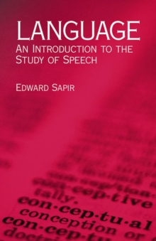 Language : An Introduction to the Study of Speech, Paperback / softback Book Language : An Introduction to the Study of Speech, Paperback / softback Book