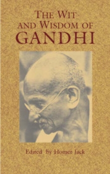 The Wit and Wisdom of Gandhi, Paperback / softback Book The Wit and Wisdom of Gandhi, Paperback / softback Book