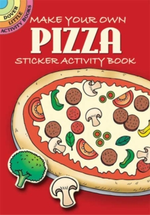 Make Your Own Pizza : Sticker Activity Book