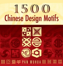 1500 Chinese Design Motifs, Paperback / softback Book 1500 Chinese Design Motifs, Paperback / softback Book
