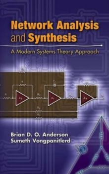 Network Analysis and Synthesis : A Modern Systems Theory Approach, Paperback / softback Book Network Analysis and Synthesis : A Modern Systems Theory Approach, Paperback / softback Book