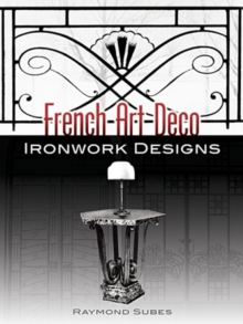 French Art Deco Ironwork Designs, Paperback / softback Book French Art Deco Ironwork Designs, Paperback / softback Book