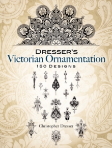 Dresser's Victorian Ornamentation, Paperback / softback Book Dresser's Victorian Ornamentation, Paperback / softback Book