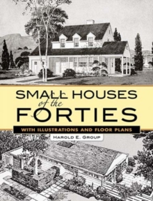 Small Houses of the Forties : With Illustrations and Floor Plans