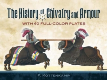 The History of Chivalry and Armour, Paperback / softback Book The History of Chivalry and Armour, Paperback / softback Book