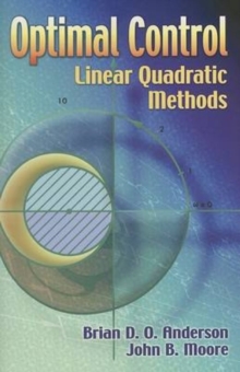 Optimal Control : Linear Quadratic Methods, Paperback / softback Book Optimal Control : Linear Quadratic Methods, Paperback / softback Book