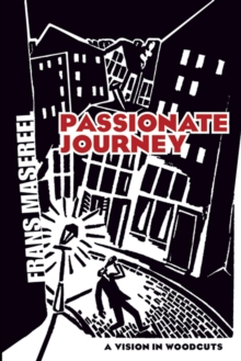 Passionate Journey : A Vision in Woodcuts
