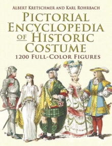 Pictorial Encyclopedia of Historic Costume : 1, 200 Full-Color Figures