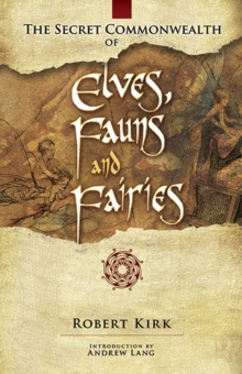 The Secret Commonwealth of Elves, Fauns and Fairies, Paperback / softback Book The Secret Commonwealth of Elves, Fauns and Fairies, Paperback / softback Book