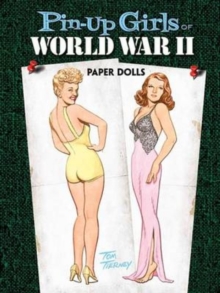 Pin-up Girls of World War II Paper Dolls, Paperback / softback Book Pin-up Girls of World War II Paper Dolls, Paperback / softback Book