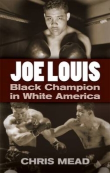 Joe Louis : Black Champion in White America, Paperback / softback Book Joe Louis : Black Champion in White America, Paperback / softback Book