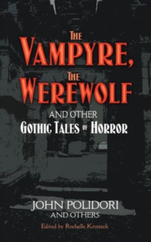 The Vampyre, The Werewolf and Other Gothic Tales of Horror, Paperback / softback Book The Vampyre, The Werewolf and Other Gothic Tales of Horror, Paperback / softback Book