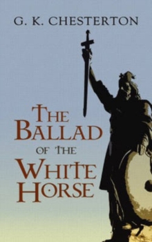 Ballad of the White Horse, Paperback / softback Book Ballad of the White Horse, Paperback / softback Book