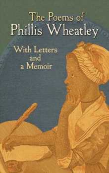 The Poems of Phillis Wheatley : With Letters and a Memoir